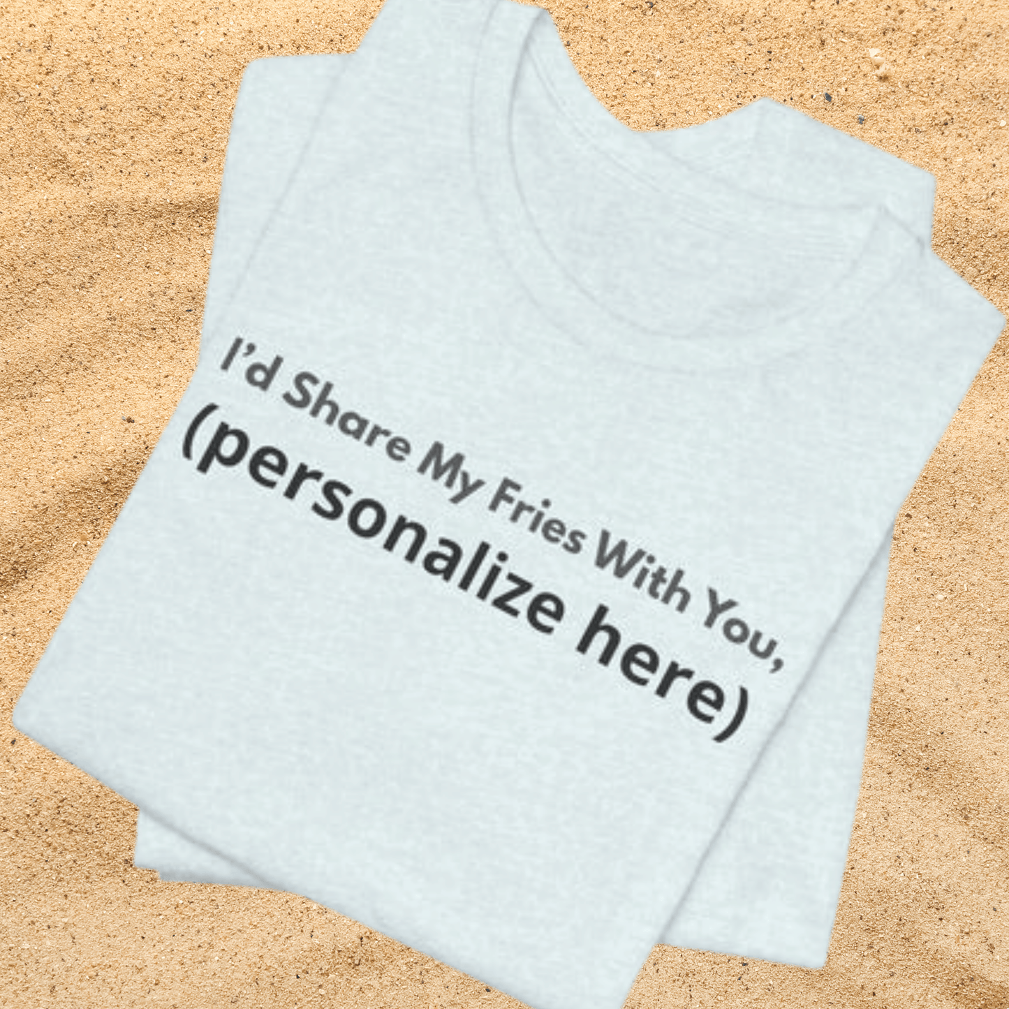 I'd Share My Fries With You Personalized Pet Love T-Shirt – Unisex Jersey Tee