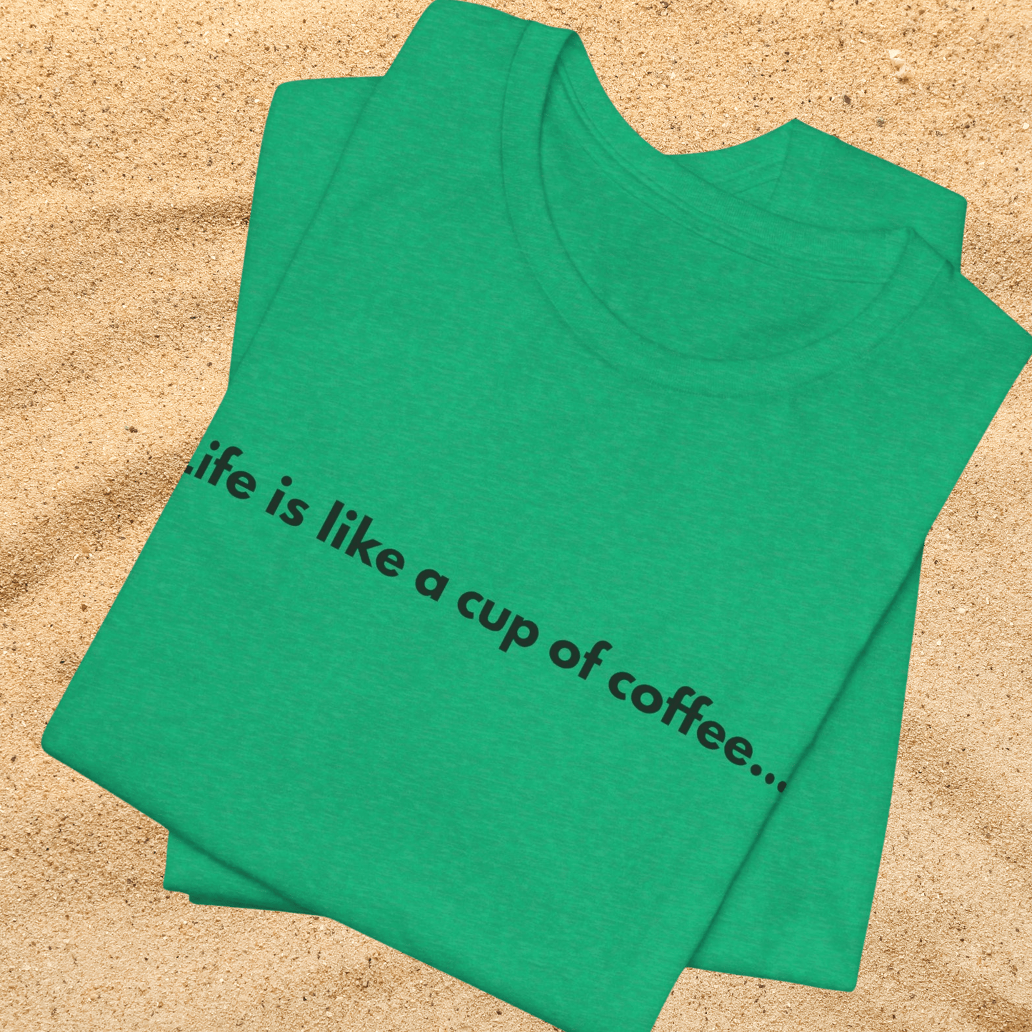 Life Is Like a Cup of Coffee Unisex T-Shirt — Minimalist Coffee Quote Shirt