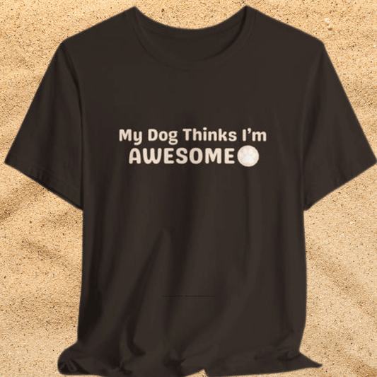 Pet Unisex Dog Lover T-Shirt — "My Dog Thinks I'm Awesome" Casual Tee