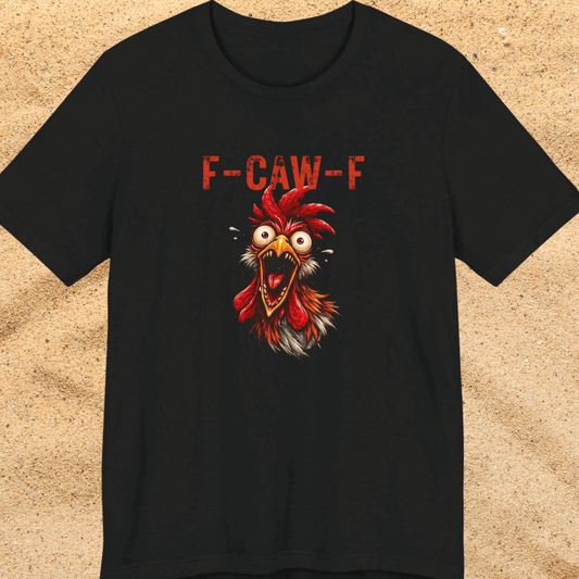 Rooster Graphic Unisex T-Shirt - F-CAW-F Funny Rooster Shirt