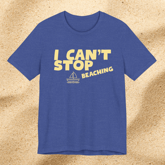 Beach Vibes T-Shirt — "I Can't Stop Beaching" Graphic Tee