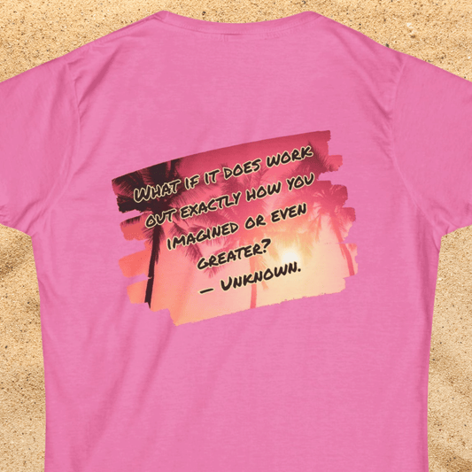 What If It Does Work Out Women's T-Shirt - Inspirational Back Print Shirt
