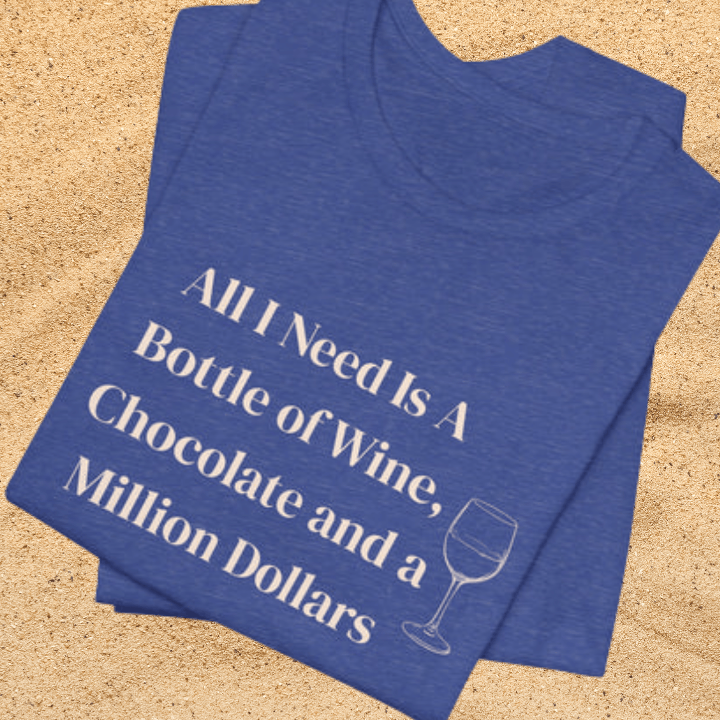 Wine, Chocolate & A Million Dollars Unisex T-Shirt — Funny Wine Lover Tee