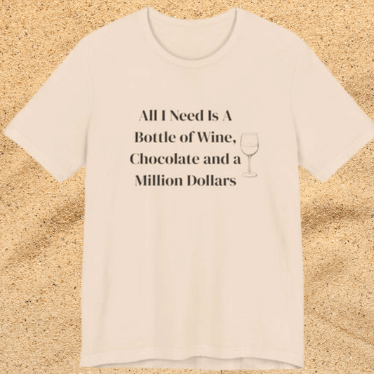 Wine, Chocolate & A Million Dollars Unisex T-Shirt — Funny Wine Lover Tee