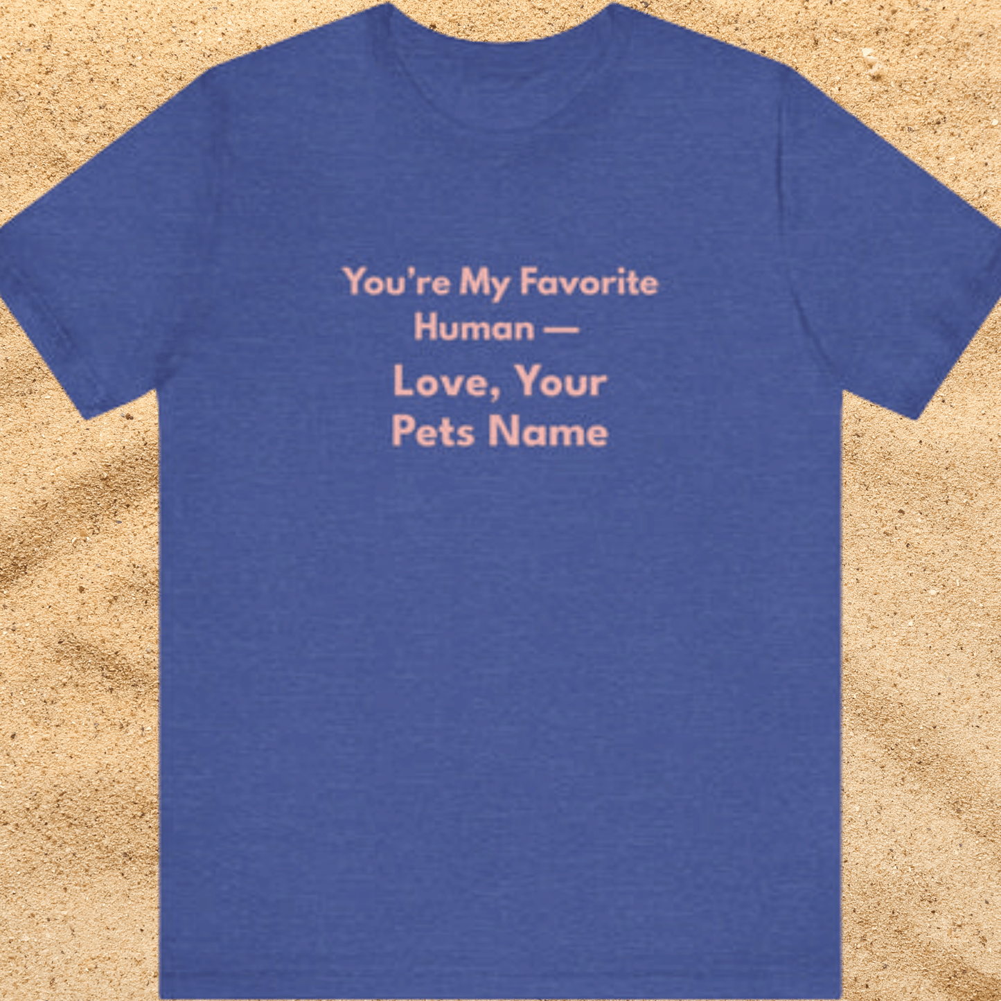 You're My Favorite Human – Personalized Pet Name Unisex T-Shirt Pink Lettering