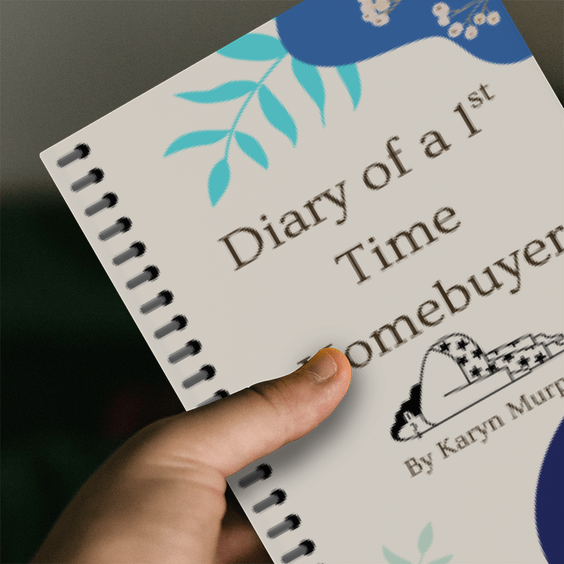 Diary of a 1st Time Homebuyer by Karyn Murphy